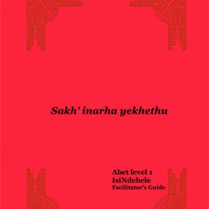 Learn & Live Series: Sakh'inarha yekhethu Level 1 Facilitator's Guide