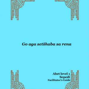 Learn & Live Series: Re aga setšhaba Level 1 Facilitator's Guide