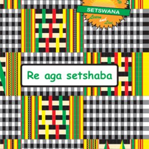 Learn & Live Series: Re aga setshaba Level 1 Learner's Workbook