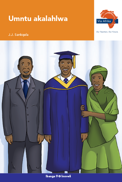 Via Afrika isiXhosa Home Language Grade 9 Novel: Umntu akalahlwa